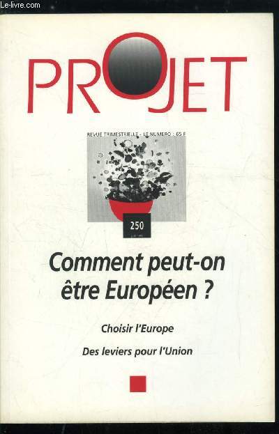 Projet n 250 - Comment peut-on tre europen ?, Citoyens dans l'Europe par Franoise Parisot, L'Espagne dans l'Europe, l'Europe dans l'Espagne par Felipe Gonzalez, Les aspirations des europens par Philippe Herzog, Europe universitaire par Maurice Flory