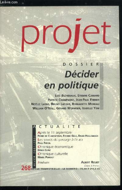 Projet n 268 - Dcision publique et role du politique dans l'Etat de droit par Grard Wormser, Le TGV sud est, comment civiliser la mobilit ? par Jean Paul Ferrier, Une loi ngocie, la CMU par E. Caniard, Le sondage et la dcision politique par Patrick