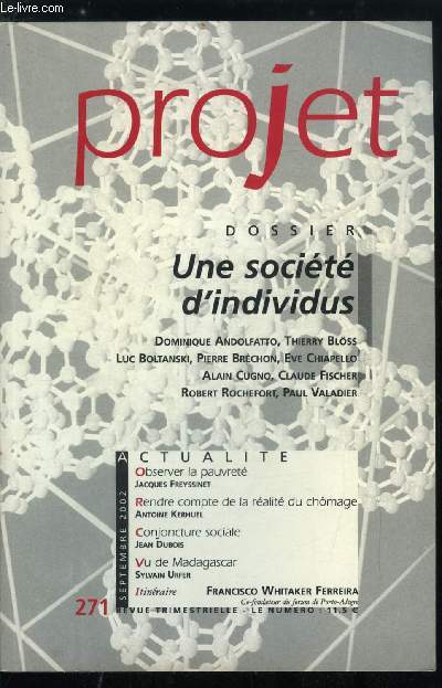 Projet n 271 - Modernit et individualisme par Alain Cugno, Modes de vie par Robert Rochefort, Les individualismes en Europe par Pierre Brchon, La morale aprs l'individualisme par Paul Valadier, L'individualisme dans la vie prive, mythe ou ralit ?