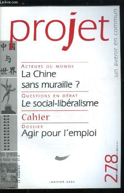 Projet n 278 - La Chine sans muraille ? entretien avec Chen Yan, La Chine ou le temps retrouv par Benoit Vermander, Le social-libralisme, Dpasser l'aporie par Ccile Renouard, Une pense borgne par Pierre Andr Imbert, Pourquoi le cahier ? par Ceras