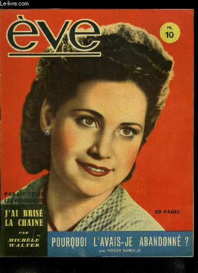 Eve n 75 - Se faire aimer, Pourquoi l'avais-je abandonn par Roger Barraud, Marcelle Maurette auteur dramatique clbre, vous parle de son premier et de son dernier amour par Paule Corday, Phryn 1947 par Sylvia Risser, L'amour entre par la fentre