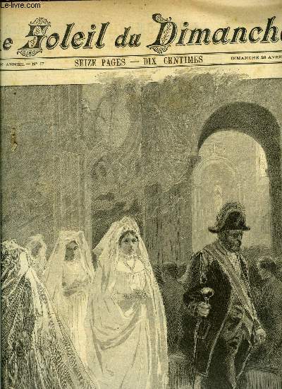 Le soleil du dimanche n 17 - La premire communion, dessin de M. de Parys, Le thatre franais par Jacques Breton, Un mariage comme on n'en voit gure par Termil d'Eussendouz, Le marchand de Bric a Brac par H. Roux-Ferrand, Beaux arts - conte d'avril