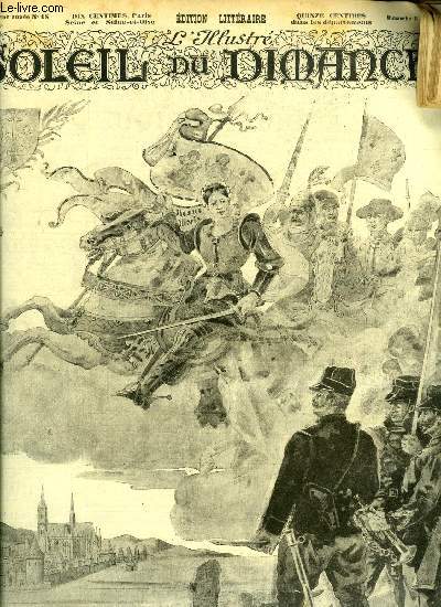 L'illustr, soleil du dimanche n 18 - En l'honneur de Jeanne d'Arc, composition de Charles Toch, Enfance de Jeanne d'Arc par N. Vuillaum, La campagne de la Loire par Joseph Fabre, Jeanne d'Arc et les voix par P. Lagarde, Le supplice par A. de Lamartine