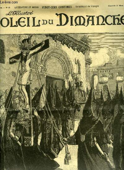 L'illustr, soleil du dimanche n 13 - La semaine sainte a Sville - la procession des Nazarenos, Cotillon par Henri Lavedan, Portes et fentres par George Auriol, Une visite a Versailles par E. Cresson, Le cur de Tourny par Jean de la Bretonnire