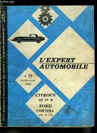 L'expert automobile n 35 - Barme de responsabilits, Voiture neuve et nouveau modle, Le cyclecar Mauve GSA, Etude ID 19 srie B, Table analytique ID 19 B, Ford Cortina 1600 GTE, Citroen ID 19 srie B