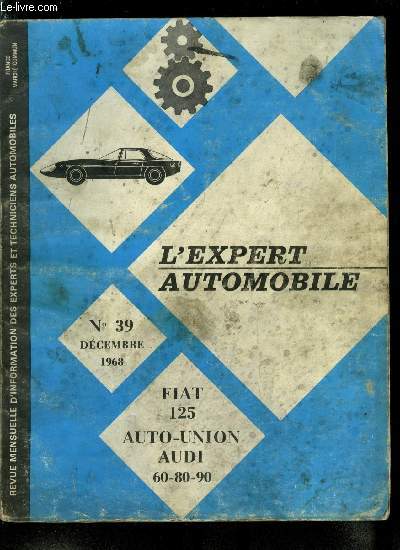 L'expert automobile n 39 - L'assurance et la scurit sociale, L'assurance rpond a vos questions : la voiture prte - Le calendrier europen : comit des assurances, Auto-cole et cole buissonnire, Un rallye en 1934, Fiat 125, Audi 60-80-90