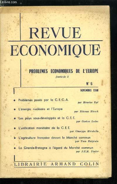 Revue conomique n 6 - Les problmes poss par la communaut europenne du charbon et de l'acier par Maurice By, L'nergie nuclaire et l'Europe par Etienne Hirsch, La communaut conomique europenne et les pays sous dvelopps par Gaston Leduc