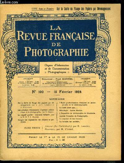 La revue franaise de photographie n 100 - Sur la dure du fixage des papiers par dveloppement par A. et L. Lumire et A. Seyewetz, Les principes lmentaires d'optique gomtrique et la photographie par E. Genet, Le ngatif parfait : comment l'obtenir