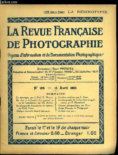 La revue franaise de photographie n 128 - La rsinotypie par le prof. R. Namias, Du choix et de l'emploi d'un appareil en vue de l'autochromie par Ch. Adrien, La photographie documentaire des vgtaux par Emile Genet, Quelques dispositifs