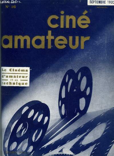 Cin amateur n 16 - Elaboration et scnario par Max Philipon, Le controle des bains par R.J. Garnotel, Nettoyage du film par G. Gronostayski, Amliorons le 9m55, comparaisons par Fred Jeannot, L'exposition internationale du cinma, A vingt ans, film