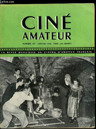 Cin amateur n 127 - Lettre paloise par E. Molinaro, Une ide de film : chagrin d'amour par G. Druelle, Au grand balcon par R. Chazal, La mise au point (II) par J. Salardon, Comment talonner un posemtre par D.K.S., Virage et mordanage par P.B. et P.F.