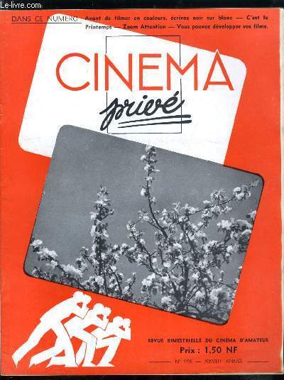 Cinma priv n 196 - C'est le printemps, Ecrivez vos films avant de les tourner, Les traitises du diaphragme, Les cinastes amateurs ont chass l'clipse, A propos du chardon d'or, soyons srieux, L'volution des mthodes pour rgler le diaphragme