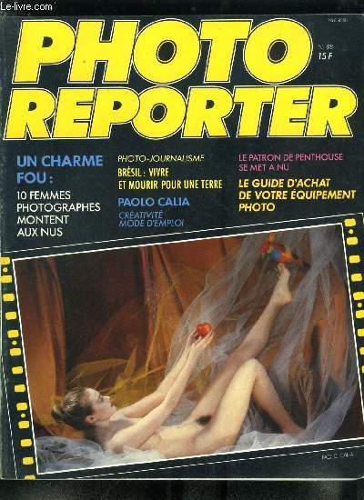 Photo-Reporter n 88 - Dix femmes photographes dvoilent leurs nus, Profession photo-reporter : Nicolas Moscara, Bob Guccione : le patron de Penthouse se met a nu, Photo-performance : Paolo Calia