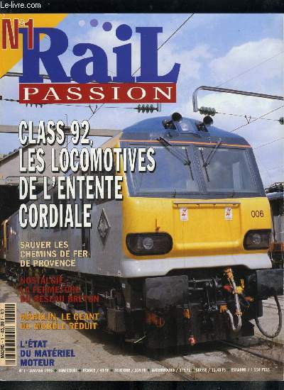 Rail passion n 1 - Grenoble : le tram met le cap au sud, Class 92, les locomotives de l'entente cordiale, Autopsie de la fermeture du rseau Breton, Dans les tourbires du Cotentin, La politique d'acquisition des automotrices du rseau de l'Etat de 1929