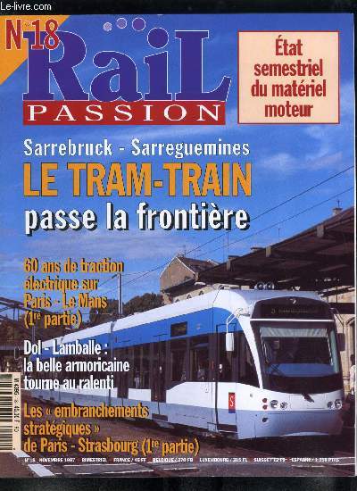 Rail passion n 18 - Chalindrey, un bastion de la traction thermique, Dole - Lambale : la belle armoricaine tourne au ralenti, 60 ans de traction lectrique sur Paris - Le Mans (1re partie), La locomotive 030 T n 36 des Cotes du Nord 40 ans aprs