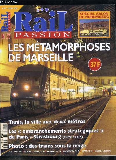 Rail passion n 27 - Tunis, la ville aux deux mtros, Les mtamorphoses de Marseille, quand Marseille avait trois dpots, Plates-formes OA : les sentinelles des ouvrages d'art, Les embranchements stratgiques de Paris-Strasbourg (4e partie), Les 141 P