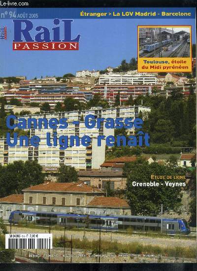 Rail passion n 94 - Nice : le tram sort de terre, L'lectrification de Tours - Vierzon se prcise, Les 1822 des BB vendues a la Pologne, Incendie sur la BB 9316, CC 72000 : le retour des vendennes, Orange roule en Duplex, Cannes - Grasse : le TER