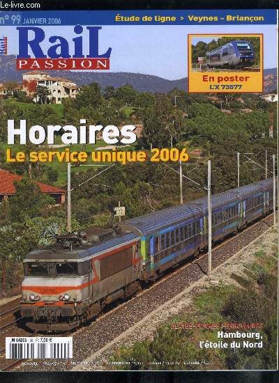 Rail passion n 99 - TGV POS : les essais continuent, Renforcemetn des dessertes TER en lorraine, Grenoble : la ligne C avance, Renouvellement sur Orlans - Vierzon, Bientot la fin des EAD sur Marseille - Miramas, Les BB 67300 au secours des X 72500