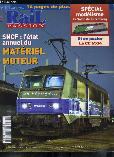 Rail passion n 102 - TGV : 25 ans deja ! Bons dbuts pour Cannes - Grasse, Fin des trains Paris - Avallon et Corbigny, Renforcement de la desserte Paris - Provins, Les gares du TGV Est (1re partie), LGV : tat des travaux en Lorraine au 15 fvrier 2006
