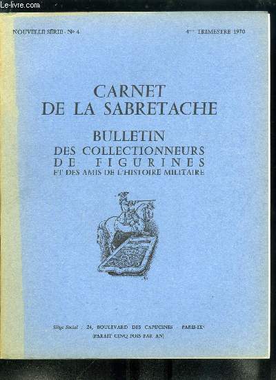 Carnet de la Sabretache n 4 - Mac-Mahon et Bazaine par le gnral Ruby, Naissance de l'arme d'Afrique par M. Sapin-Lignires, Les hussards de Sobieski par M.R. Wathier, La mdaille commmorative de la campagne 1870-1871 par le commissaire gnral Stiot