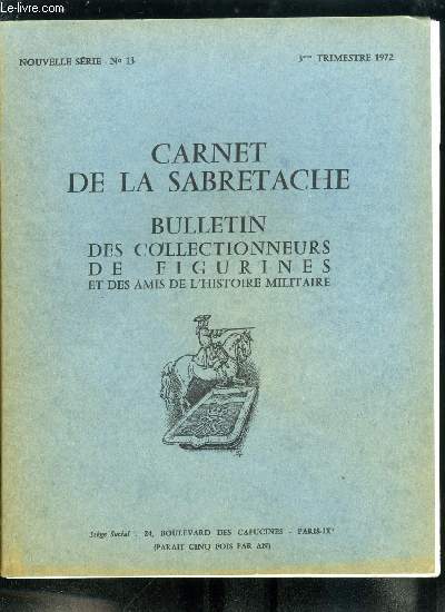 Carnet de la Sabretache n 13 - Le maquis d'Arlandes, premier navigateur arien par M. le commissaire gnral R.D. Stiot, Le dsastre de Monsieur de Lautrec, Naples 1528 par Monsieur le Gnral Humbert, Origines du rgiment royal sudois, les rgiments