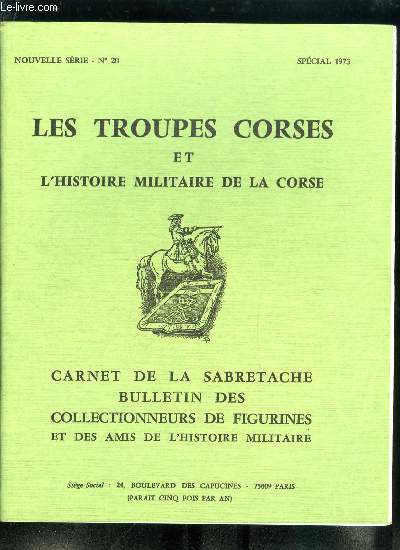 Carnet de la Sabretache n 20 - Historique gnral : la corse militaire par M.P.L. Albertini, Les corses au service : des princes catholiques de la Mditerrane par B. Sevestre, De la rpublique de Gnes par J. Belaubre, Du pape par B. Sevestre