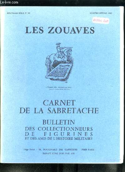 Carnet de la Sabretache n 80 - Les zouaves par F. Buttner, Les zouaves (1830-1851) par Henri Dutailly, Les zouaves (1852-1871) par Pierre Guinard, Les zouaves (1871-1914) par P. Carles, La grande guerre (1914-1918) par P. Carles, Le crpuscule