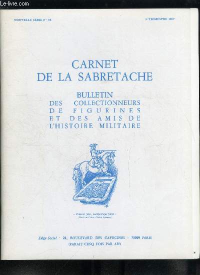 Carnet de la Sabretache n 88 - Chronique du figuriniste (III) par Guy Dmoulin, L'infanterie espagnole dans la guerre de sucession polonaise par Carlo Boeri, Les captiens et l'arme franaise par Andr Corvisier, Philippe Auguste et la mise en dfense