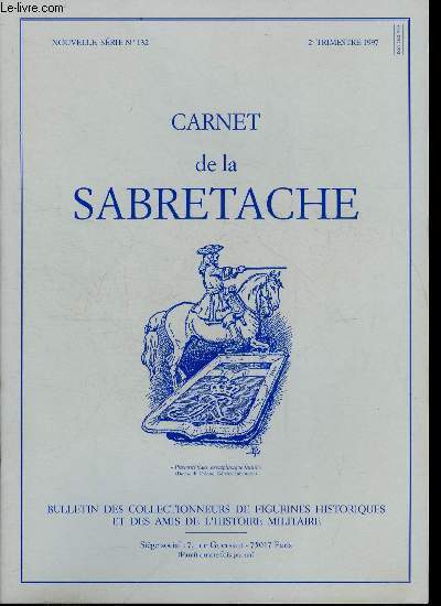 Carnet de la Sabretache n 132 - Les chroniques italiennes (1796-1814) par S. Luraghi, La cavalerie franaise au cours de la campagne d'Allemagne (1796-1797) par le gnral Dumas-Delage, Fantassins de l'arme d'Italie (1796-1797), L'arme sarde et l'arme