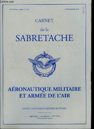 Carnet de la Sabretache n 142 - Aronautique militaire et arme de l'air par Jean Kessler, Prhistoire de l'arme de l'air par Andr Pags, 1918 ou l'emploi en masse de l'aviation par Patrick Facon, La croisire africaine de l'escadre du gnral