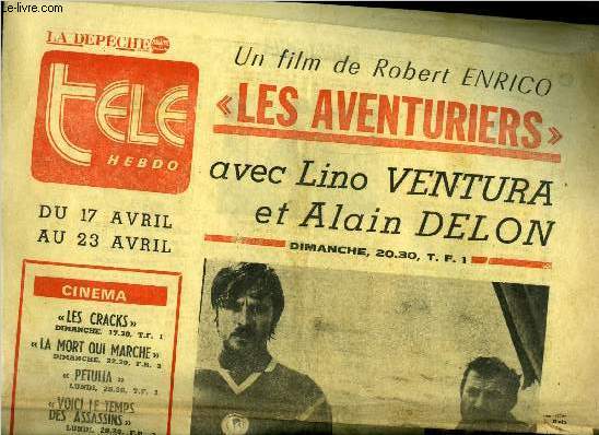 La dpche - tl hebdo - Les aventuriers avec Lino Ventura et Alain Delon, un film de Robert Enrico : Deux amis, Manu et Roland, jouent quotidiennement avec la vie et la mort. L'un est pilote professionnellement dans un aro club. L'autre fut champion