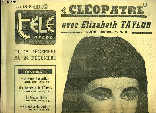 La dpche - tl hebdo - Clopatre avec Elizabeth Taylor : Clopatre,le film le plus cher du monde, titrait en 1962, la presse du monde entier. Deux ans de tournage, six mille figurants. Des avatars en tous genres. Maladies successives d'Elizabeth Taylor