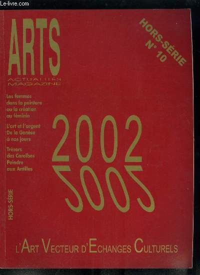 Arts actualits magazine hors srie n 10 - L'art ou la blouse, Pierre Baldi, sur son chemin de lumire et d'esprance, Bligny, du vin et du divin en Bourgogne, Marc Cnac, dessine moi une sculpture, Galerie l'amour de l'art prsente Clauzade, la France