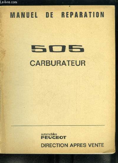 Automobiles Peugeot, direction aprs vente - Manuel de rparation - 505 carburateur, Conduite et entretien des Peugeot 505 GR et SR
