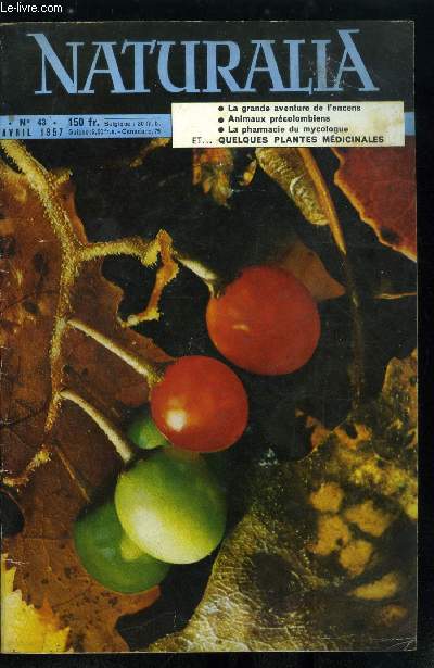 Naturalia n 43 - Aspect des forts d'Afrique du Nord par P.H. Goislard, L'armoire a pharmacie du mycologue par B. Mantoy, J'ai interview M. Louis Fage par Henri Gaubert, Le thon rouge par E. Postel, Les plantes mdicinales par Dr L. Marceron, Fossiles