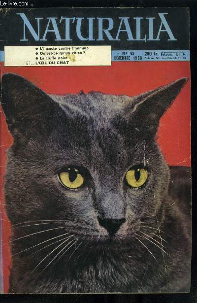 Naturalia n 63 - L'insecte contre l'homme par Dr L. Marceron, La truffe noire par Bernard Mantoy, Barye par Esther Van Loo, Oeil et vision des animaux par J.P. Joly, Qu'est ce qu'un chien ? par Francis Petter, Le priophthalme par Georges Trial, Ren