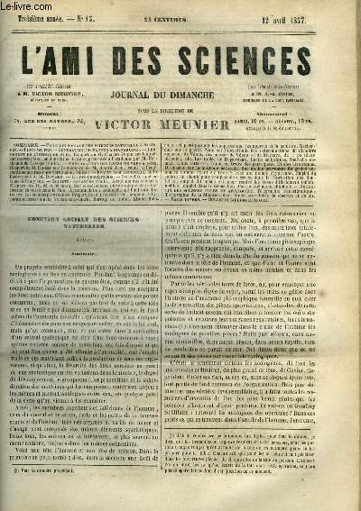L'ami des sciences n 15 - Fonction sociale des sciences naturelles, Anatomie, Puits de feu, Gnrateur de vapeur a diaphragme, Percement de l'isthme de Suez, Balle foudroyante de M. Devisme, Nouvelles applications de l'amylne, Sur le mcanisme