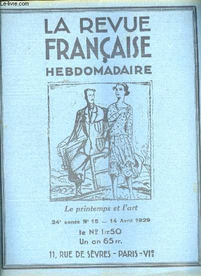 La revue franaise n 15 - Les allemands et nous par Antoine Redier, La revanche du censeur par Lucien Bec, M. Lenotre ami des vieux papiers par Marie Aline Raynal, Corse contre breton par G. Lenotre, Le printemps et l'art par A. de Bersaucourt, Lucinde