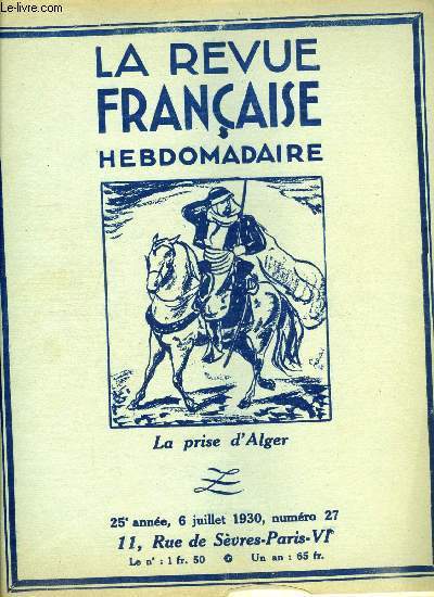 La revue franaise n 27 - Hongrie par Antoine Redier, La prise d'alger par Pierre de La Gorce, Visite a Charles Le Goffic par Marie Aline Raynal, Hommage a Andersen par Ernest Laut, La politique par Ren Johannet, Une journe avec Le Notre par Jacques