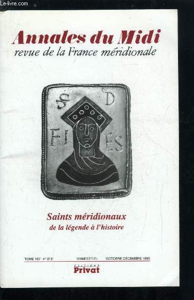 Annales du midi tome 107 n 212 - Relire la Chanson de sainte Foy par Frdric de Gournay, Nobles et chevaliers dans le Livre des miracles de Sainte Foy par Christiane Caitucoli, Hagiographie et socit : l'exemple de saint Lonard de Noblat par Cline