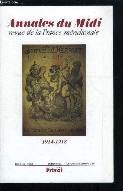 Annales du midi tome 112 n 232 - 1914-1918 - Quelques pierres apportes au chantier par Rmy Cazals, L'union sacre des Aveyronnais par Franois Bouloc, Les ressorts locaux des mobilisations nationales : tude compare Angleterre-France par Pierre