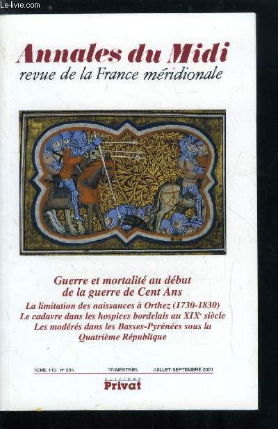 Annales du midi tome 113 n 235 - Guerre et mortalit au dbut de la guerre de Cent Ans : l'exemple des combattants gascons (1337-1367) par Patrice Barnab, La limitation des naissances dans les petites villes : l'exemple d'Orthez (1730-1830) par Stphane