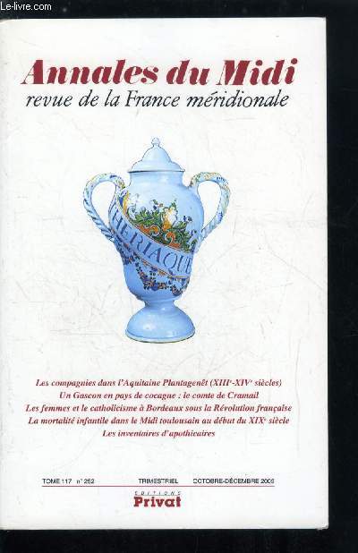 Annales du midi tome 117 n 252 - La compagnie dans l'aquitaine Plantagent : essai sur une forme de solidarit (XIIIe-XIVe sicles) par Patrice Barnab, Un gascon en pays de cocagne dans la premire moiti du XVIIe sicle : Adrien de Monluc, comte