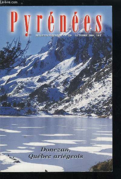 Pyrnes n 228 - Avant que l'histoire ne bascule Donezan, Qubec arigeois par Paul Rey, Andorre, les derniers hommes d'airain par Joseph Ribas, Crashs d'aroplanes dans les Pyrnes centrale (1934-1945) par Christophe et Karine Thomas, Fleurs d'Aran