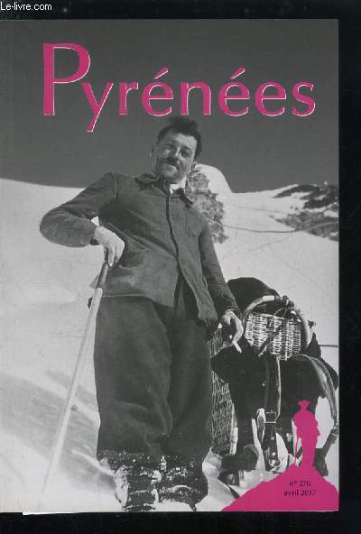 Pyrnes n 270 - Porteurs du pic par Jean Louis Rey, Raquettes aux Pyrnes, pope d'un excursionnisme hivernal par Xavi Gros et Luisa Capilla, Jalons pour l'histoire du buis pyrnen par Michel Bartoli, Jean Pierre Rondou et le papillon ensorcel