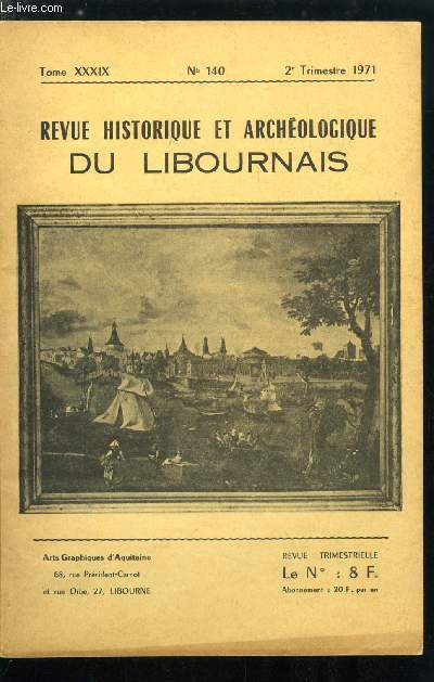 Revue historique et archologique du libournais n 140 - Notes sur libourne antique et gallo romain : occupation du territoire avant la Bastide par B. Ducasse, Le dpot de Grzillac par A. Coffyn, Polissoir et haches de Saint Antoine du Queyret