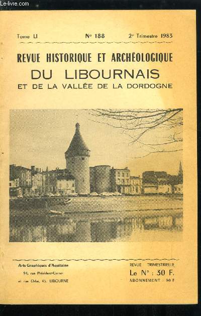 Revue historique et archologique du libournais tome LI n 188 - Estuaire fluvio-marin, grands mandres et palus du libournais par H. Enjalbert, Inventaire des mottes castrales de la rgion de Coutras par D. Barraud et B. Chieze, Les villes moyennes