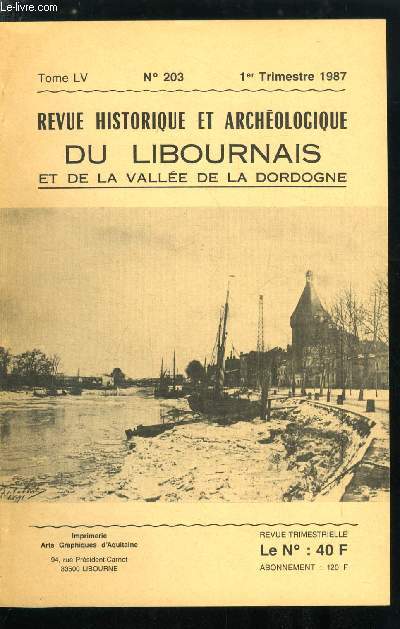 Revue historique et archologique du libournais et de la valle de la Dordogne tome LV n 203 - Pierre Marc faencier clandestin a Fronsac au XVIIIe sicle par B. Ducasse, Le bail a cheptel en pays foyen au dbut du XVIIe sicle par J. Vircoulon, Au sujet