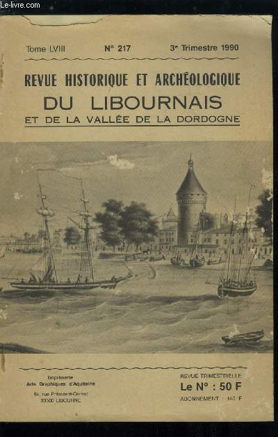 Revue historique et archologique du libournais et de la valle de la Dordogne tome LVIII n 217 - Le thatre a Libourne par Alain Chaume, Les gnraux Torel par Ch. L. Robin, Pierre Bordier, capitaine de la compagnie de carabiniers du 8e bataillon