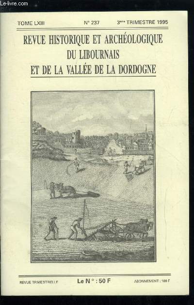 Revue historique et archologique du libournais et de la valle de la Dordogne tome LXIII n 237 - Hygine publiquie et scurit a Libourne au 19e sicle par Alain Chaume, Inventaire descriptif des glises mdivales du canton de Fronsac par Myriam Hervet